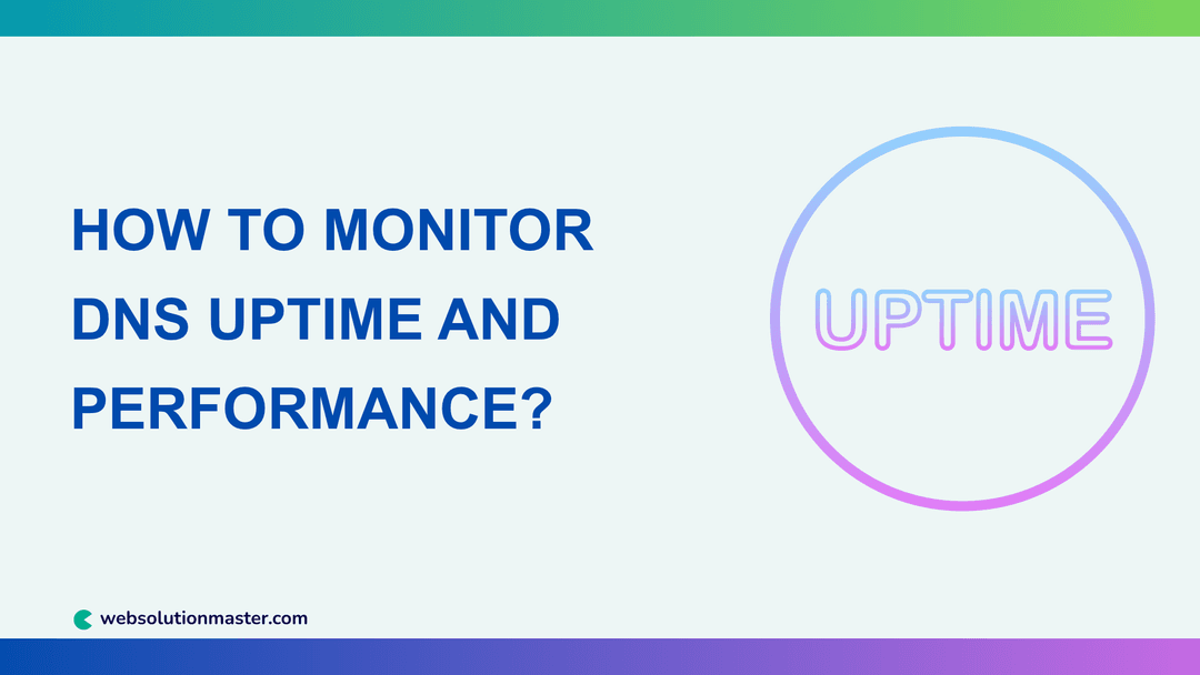 How to Monitor DNS Uptime and Performance?