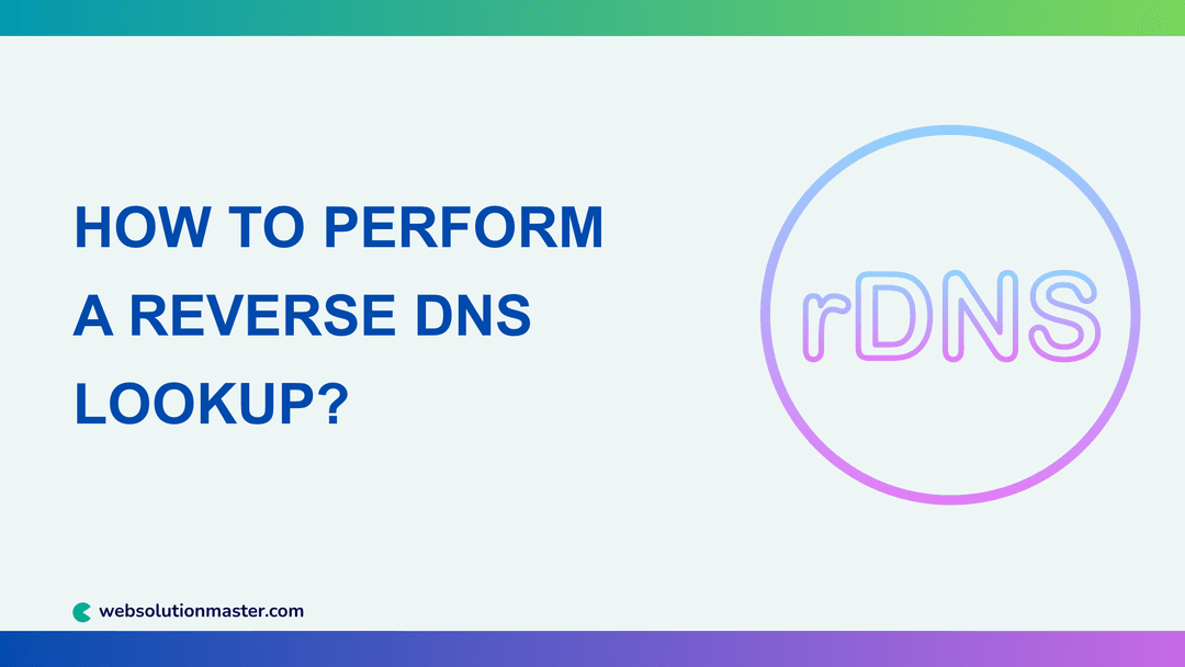 How to Perform a Reverse DNS Lookup?