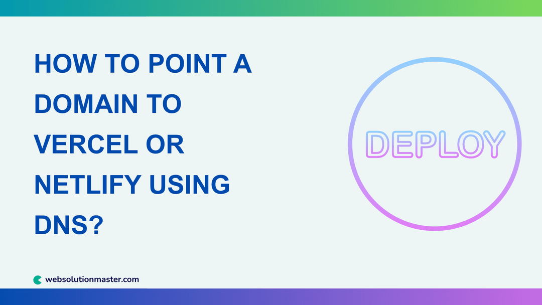 How to Point a Domain to Vercel or Netlify Using DNS?