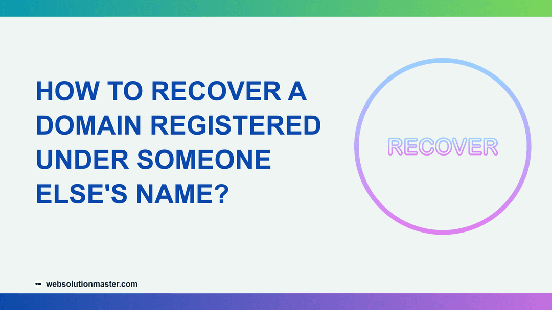 How to Recover a Domain Registered Under Someone Else's Name?