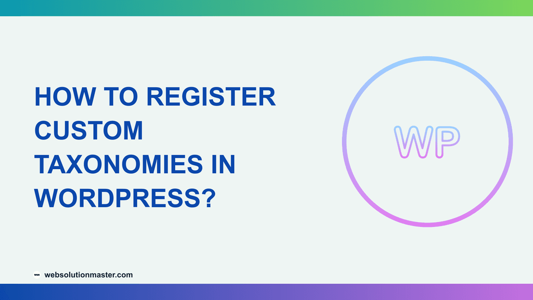 How to Register Custom Taxonomies in WordPress?
