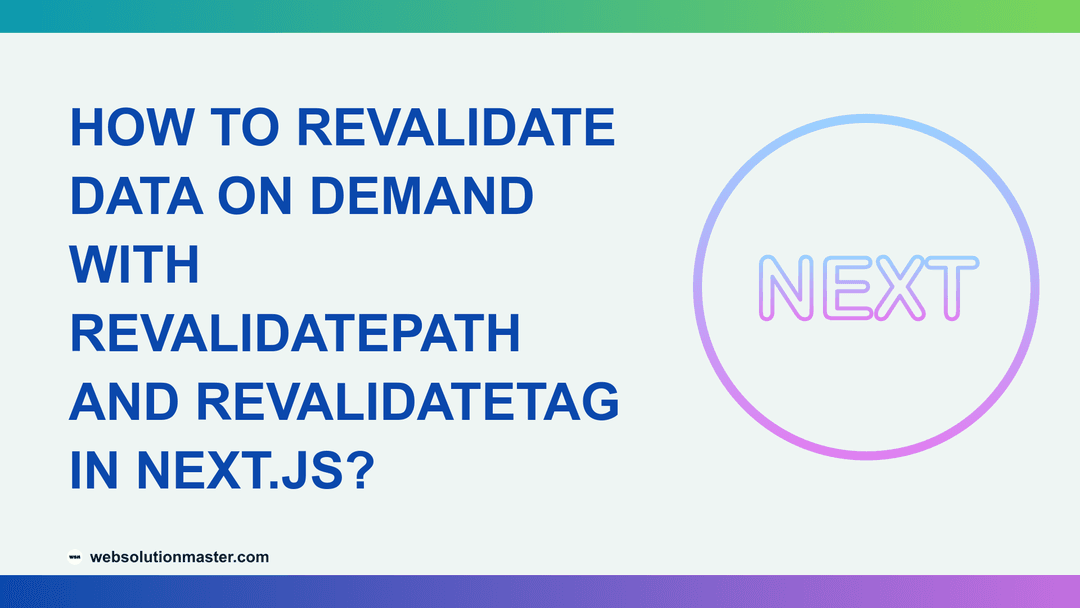 How to Revalidate Data On Demand with revalidatePath and revalidateTag in Next.js?
