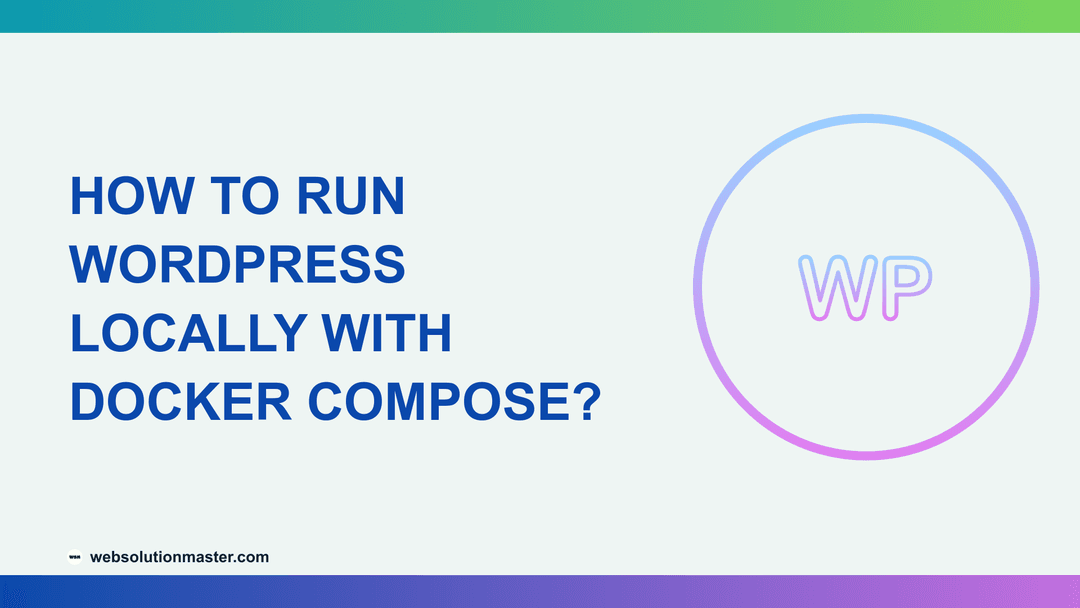 How to Run WordPress Locally with Docker Compose?