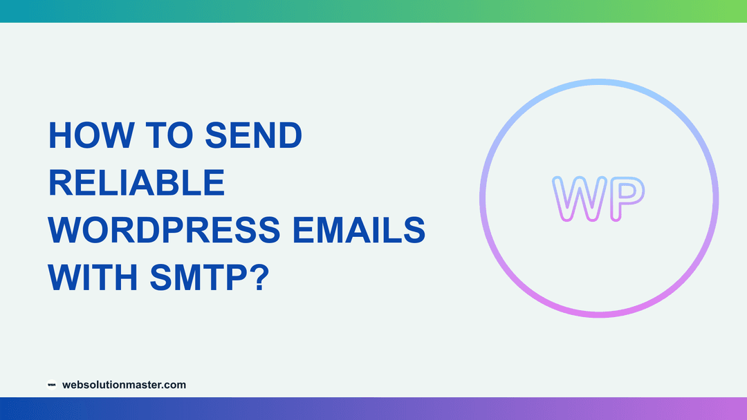 How to Send Reliable WordPress Emails with SMTP?