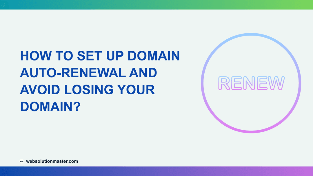 How to Set Up Domain Auto-Renewal and Avoid Losing Your Domain?