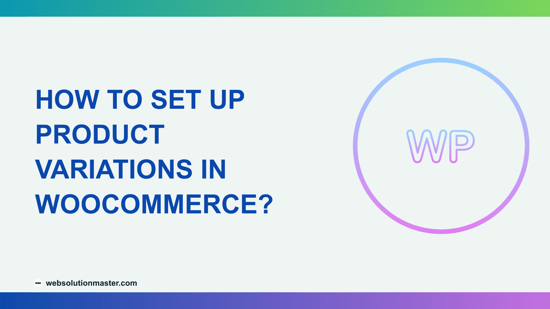 How to Set Up Product Variations in WooCommerce?