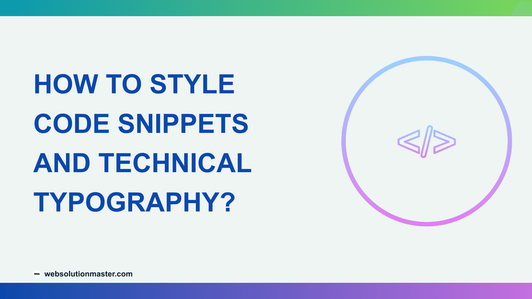 How to Style Code Snippets and Technical Typography?