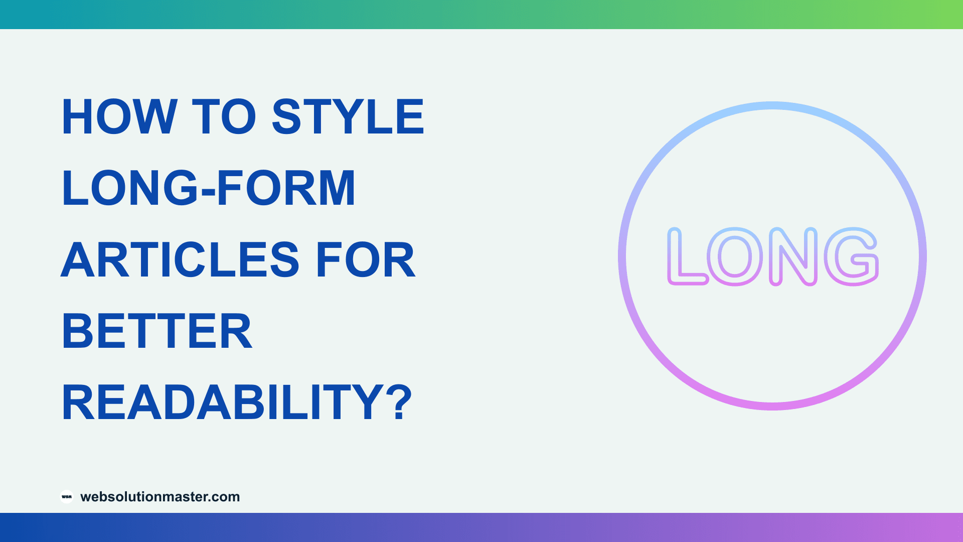 How to Style Long-Form Articles for Better Readability?