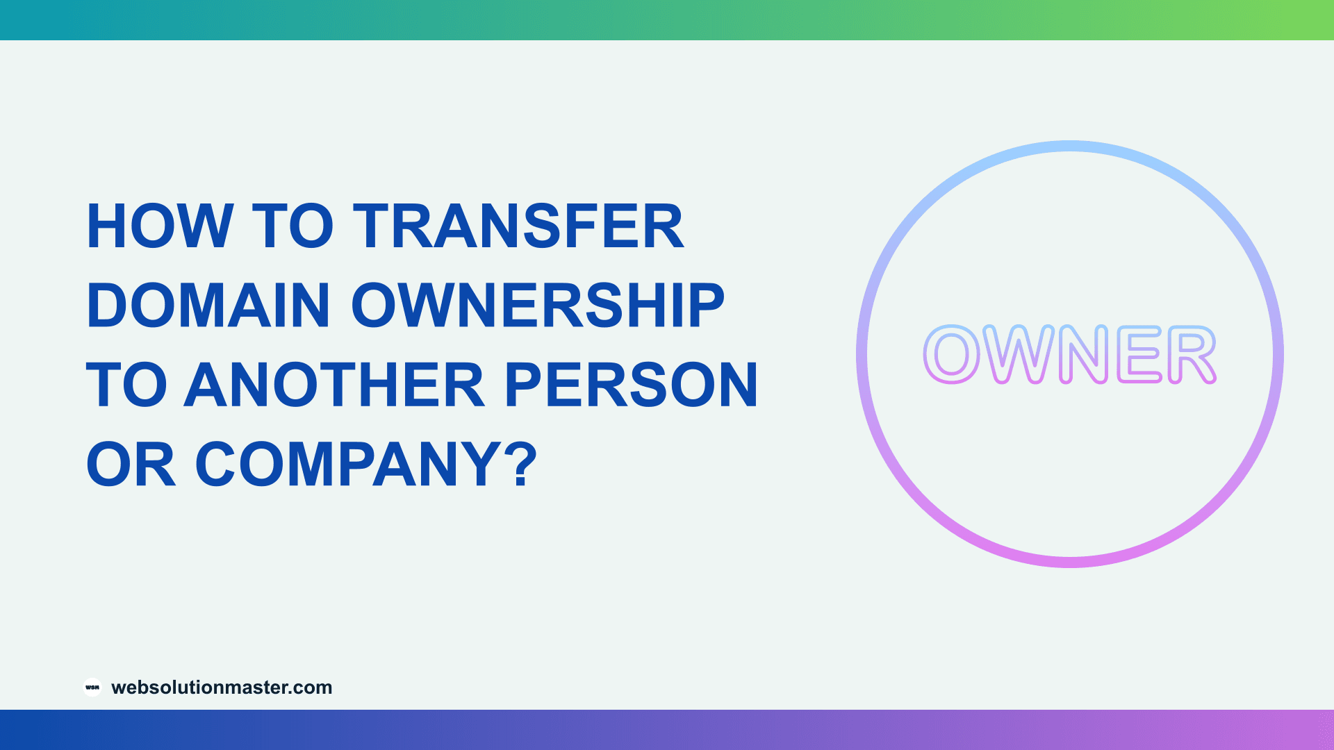 How to Transfer Domain Ownership to Another Person or Company?