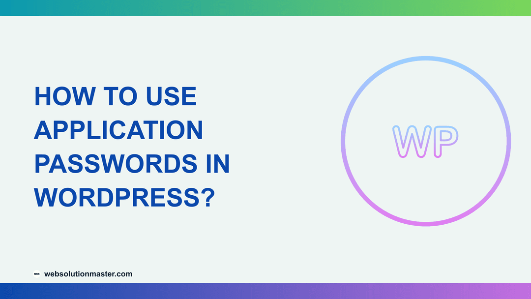 How to Use Application Passwords in WordPress?