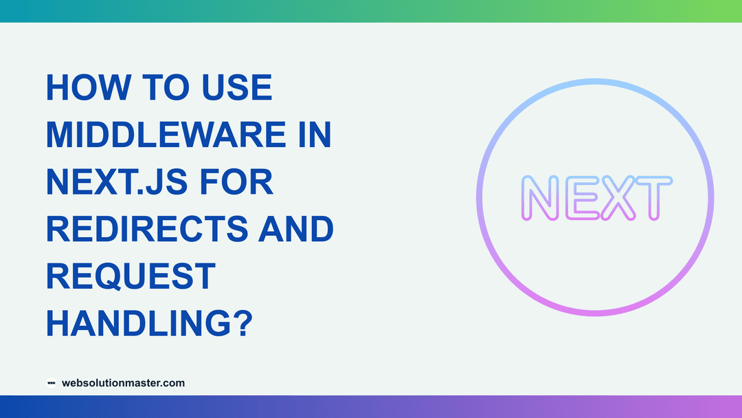 How to Use Middleware in Next.js for Redirects and Request Handling?