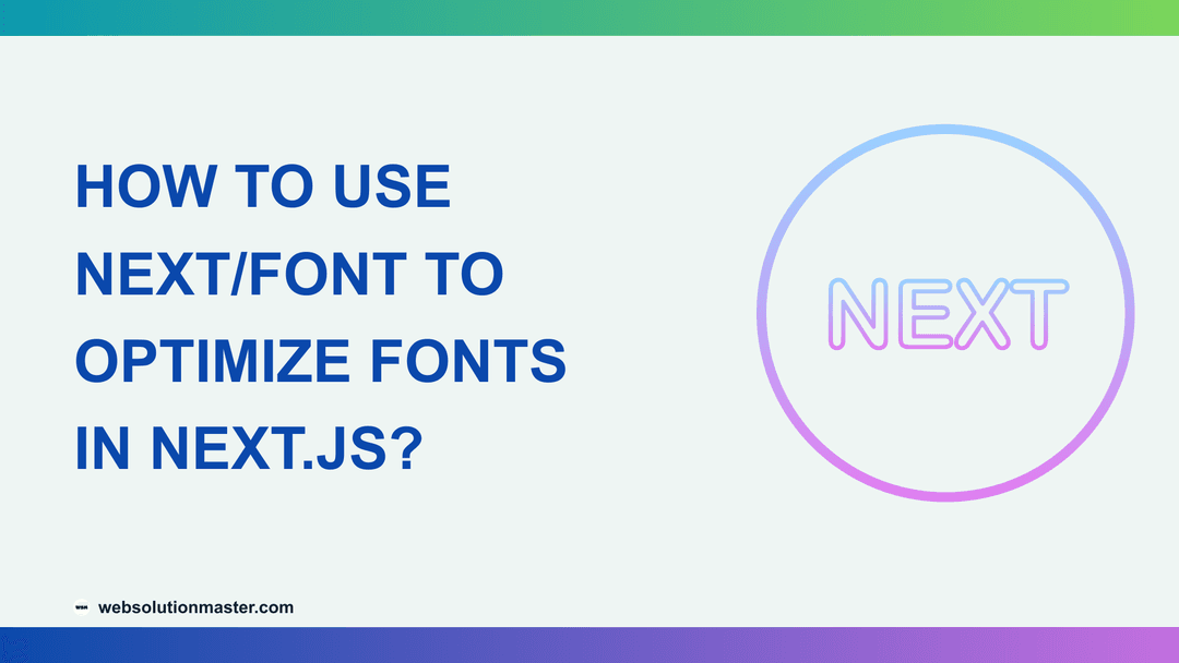 How to Use next/font to Optimize Fonts in Next.js?