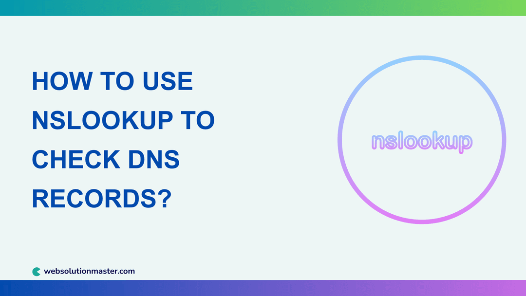 How to Use nslookup to Check DNS Records?