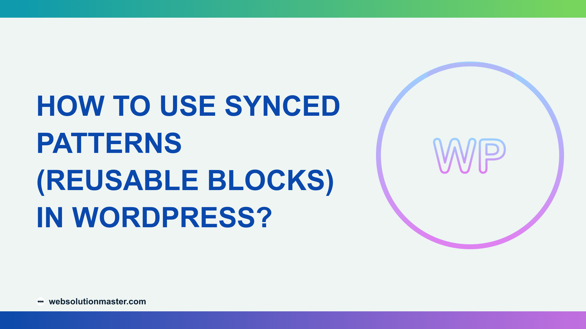 How to Use Synced Patterns (Reusable Blocks) in WordPress?