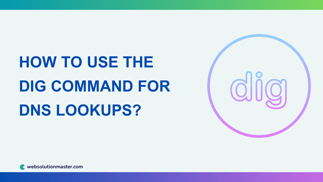 How to Use the dig Command for DNS Lookups?