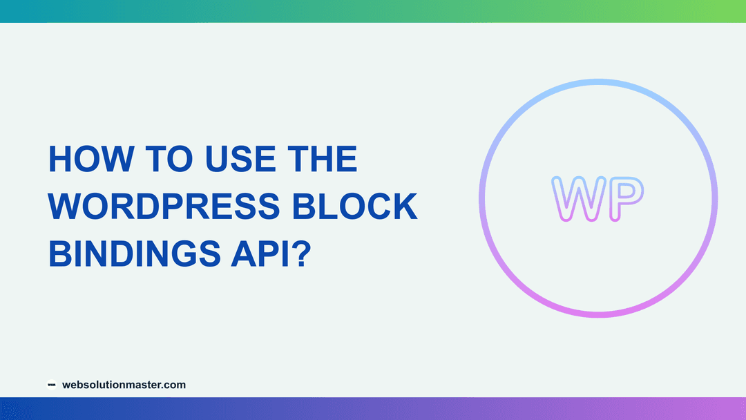 How to Use the WordPress Block Bindings API?