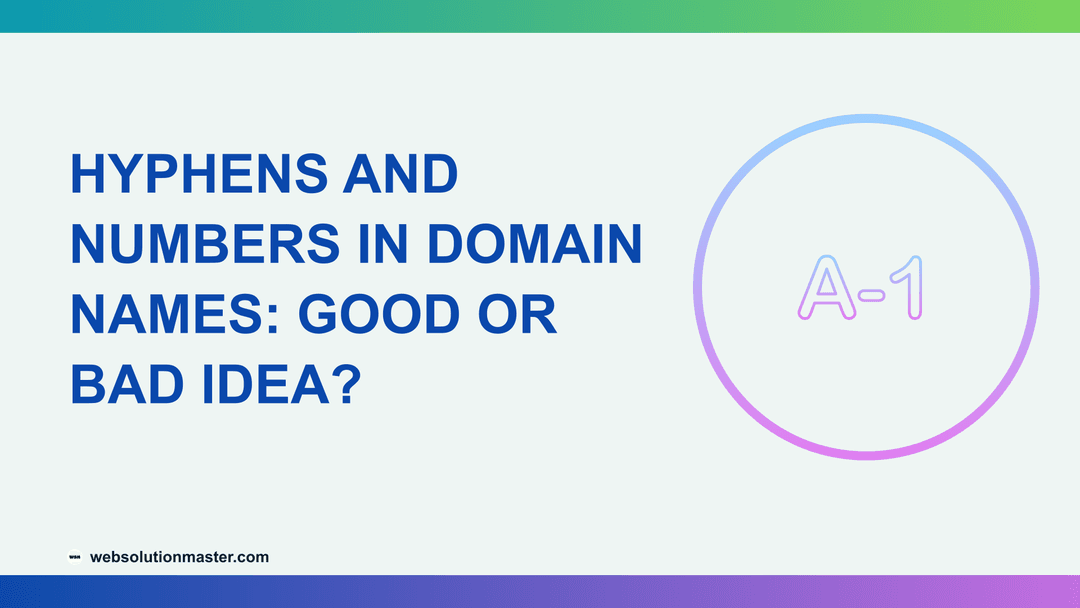 Hyphens and Numbers in Domain Names: Good or Bad Idea?