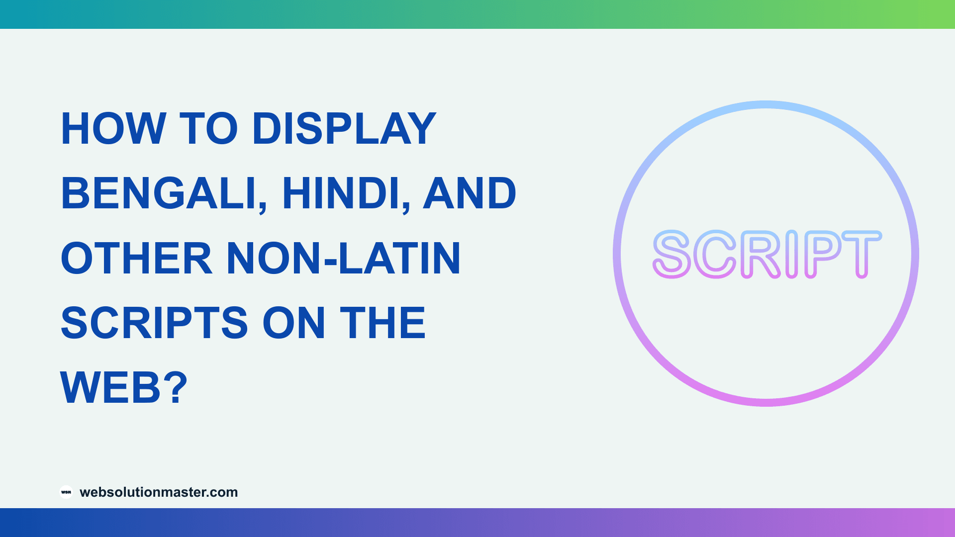 How to Display Bengali, Hindi, and Other Non-Latin Scripts on the Web?