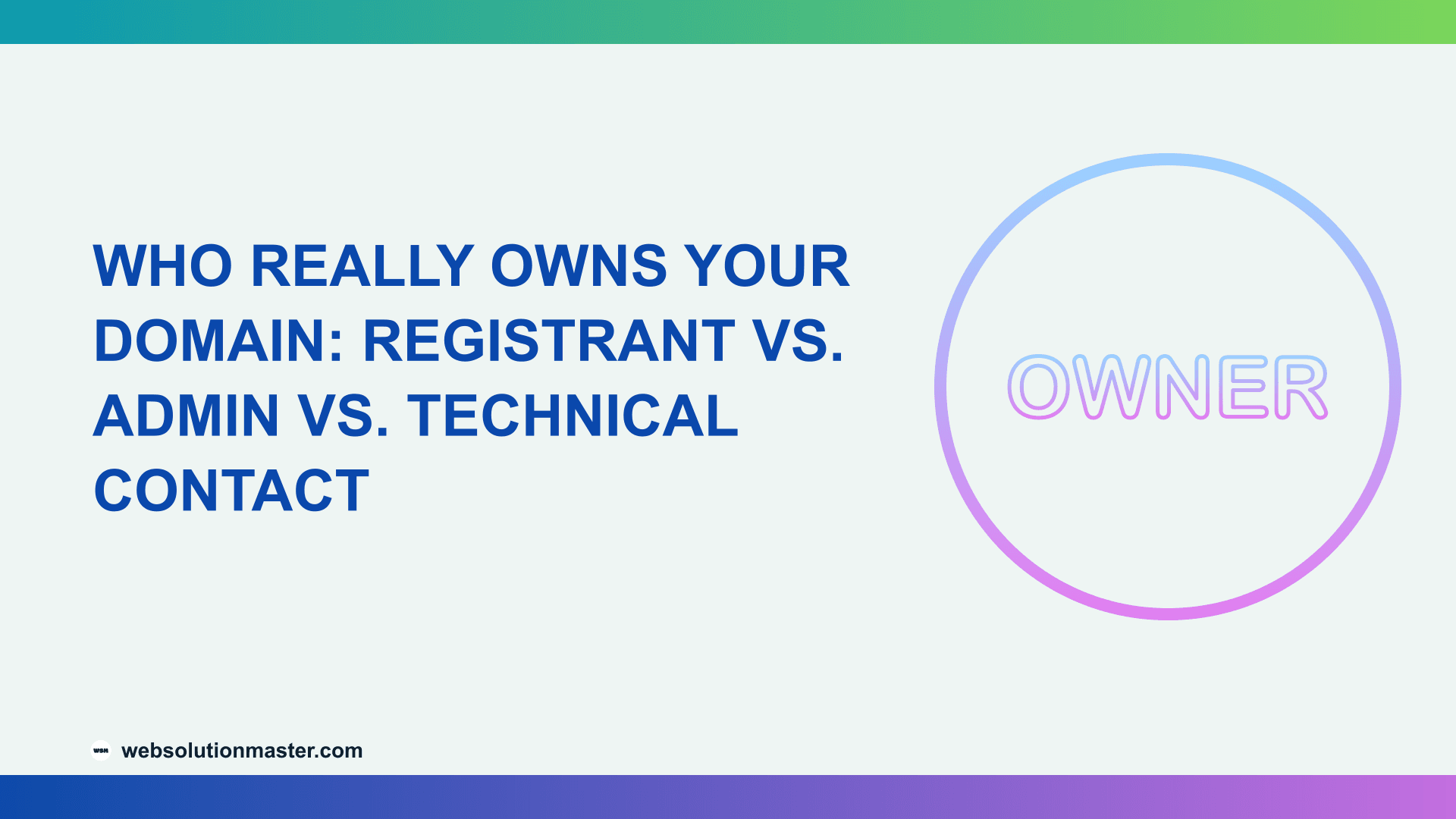 Who Really Owns Your Domain: Registrant vs. Admin vs. Technical Contact