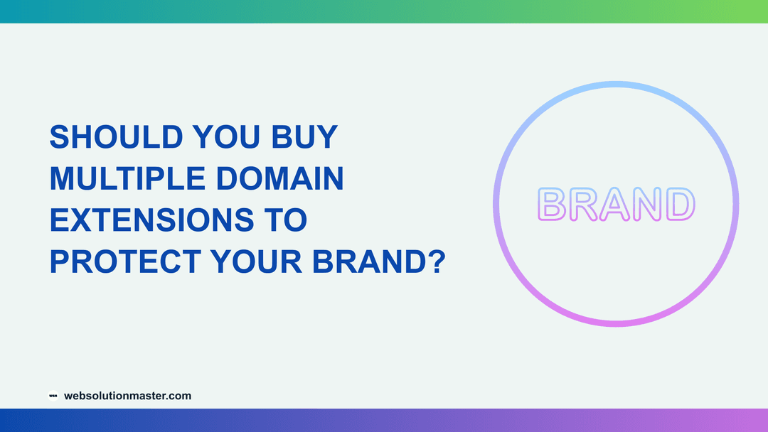 Should You Buy Multiple Domain Extensions to Protect Your Brand?