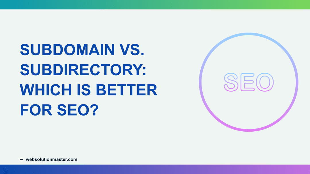 Subdomain vs. Subdirectory: Which Is Better for SEO?