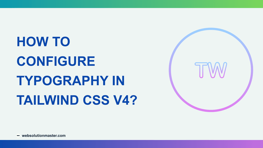 How to Configure Typography in Tailwind CSS v4?