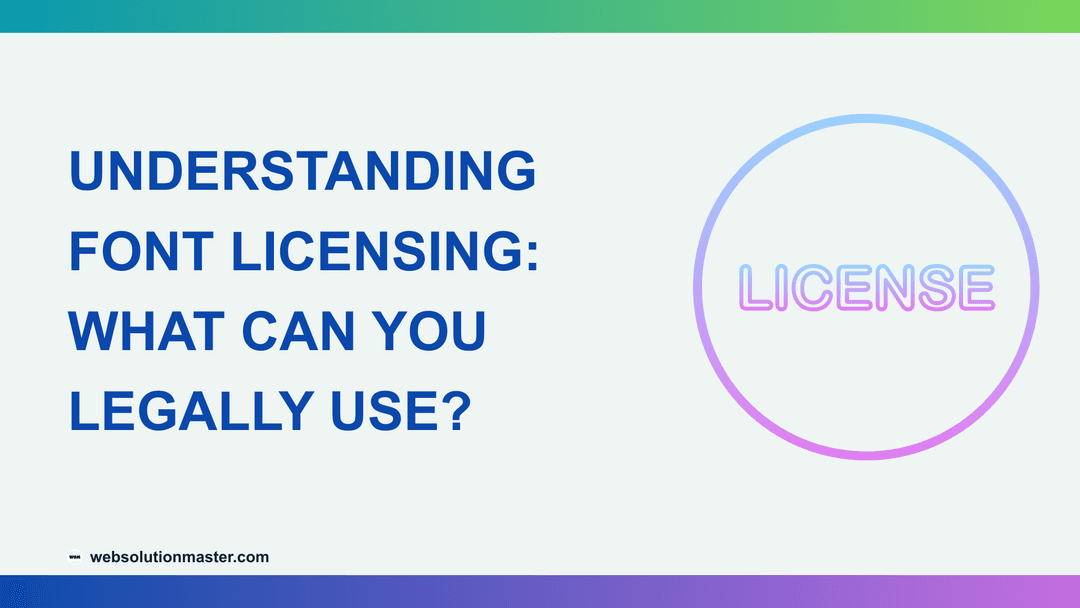 Understanding Font Licensing: What Can You Legally Use?