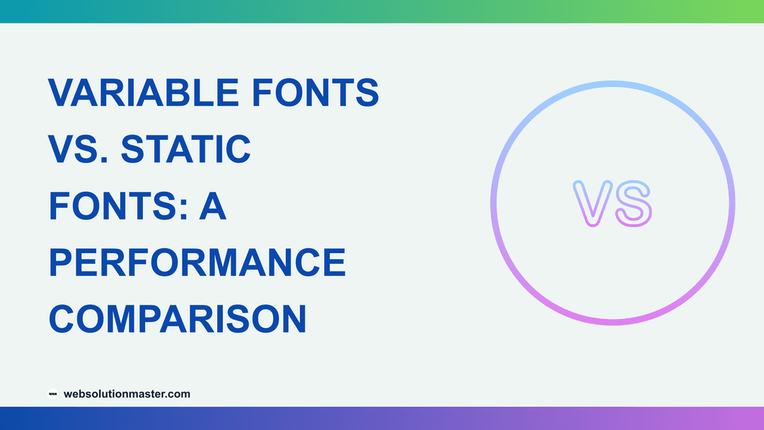 Variable Fonts vs. Static Fonts: A Performance Comparison