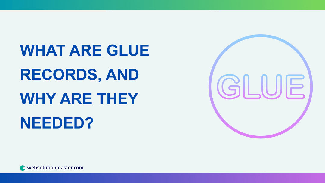 What Are Glue Records, and Why Are They Needed?