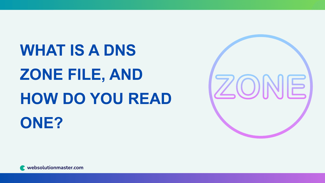 What Is a DNS Zone File, and How Do You Read One?