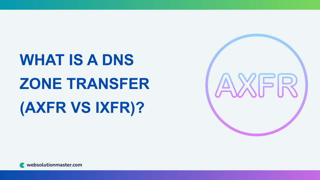 What Is a DNS Zone Transfer (AXFR vs IXFR)?