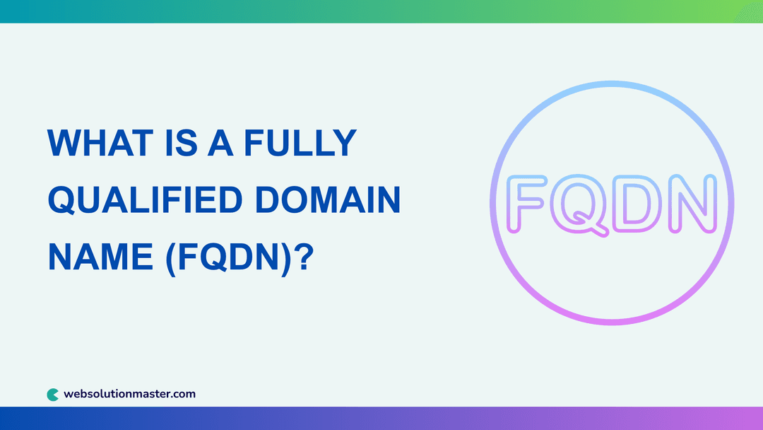 What Is a Fully Qualified Domain Name (FQDN)?