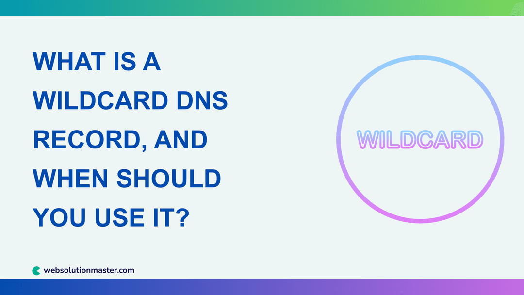 What Is a Wildcard DNS Record, and When Should You Use It?