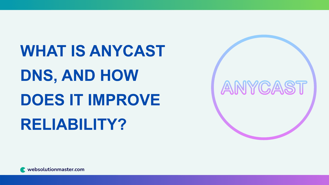 What Is Anycast DNS, and How Does It Improve Reliability?