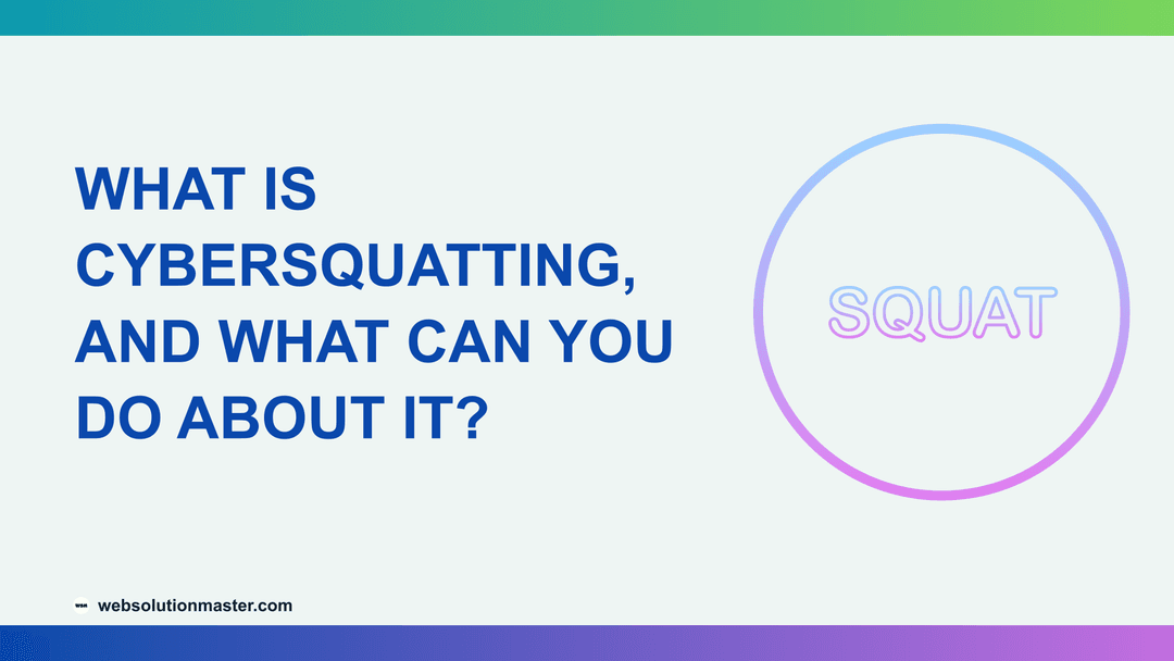 What Is Cybersquatting, and What Can You Do About It?