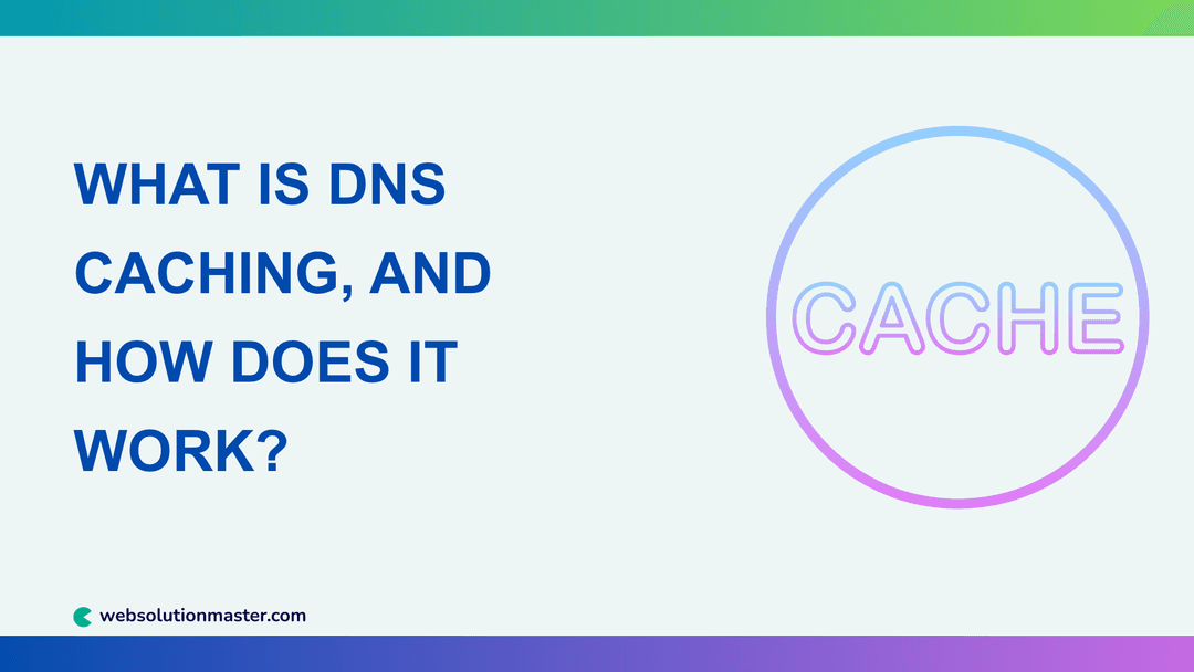 What Is DNS Caching, and How Does It Work?