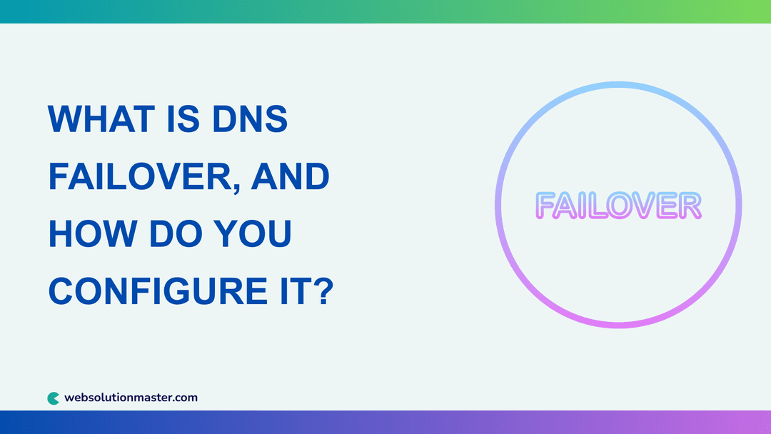 What Is DNS Failover, and How Do You Configure It?