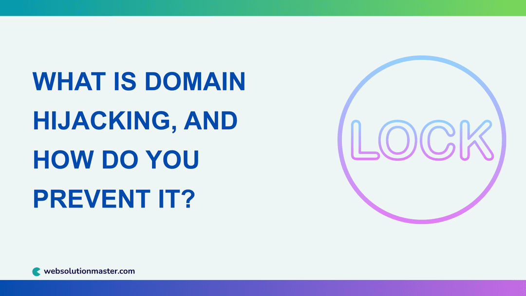 What Is Domain Hijacking, and How Do You Prevent It?