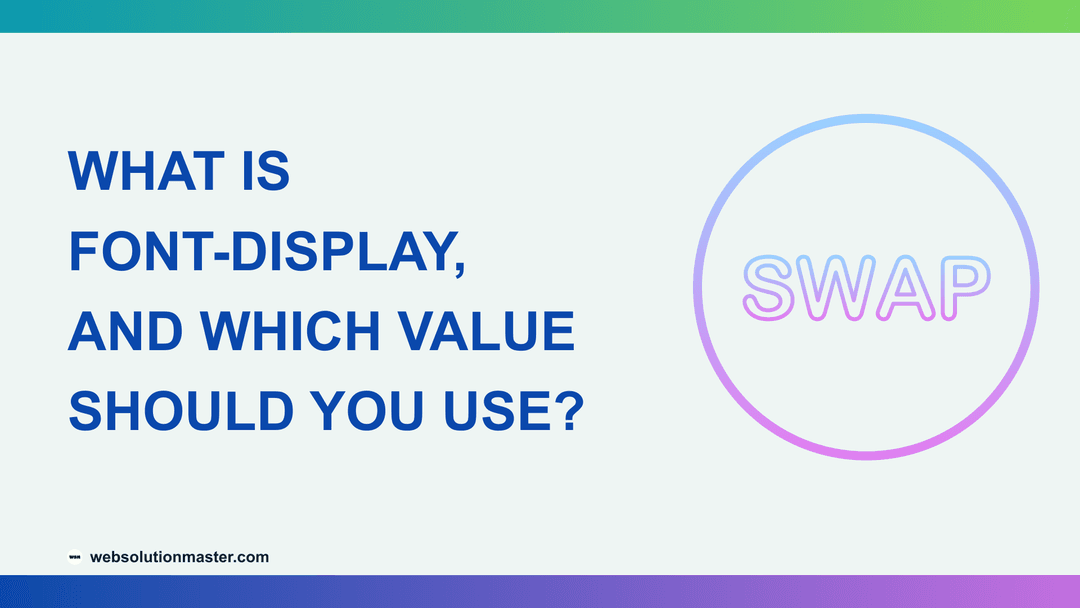 What Is font-display, and Which Value Should You Use?