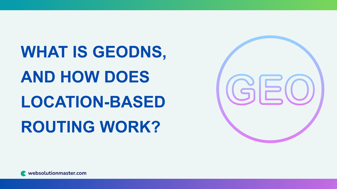 What Is GeoDNS, and How Does Location-Based Routing Work?