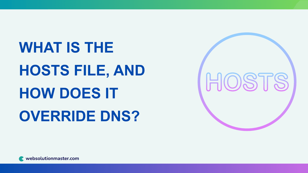 What Is the Hosts File, and How Does It Override DNS?