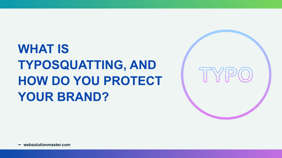 What Is Typosquatting, and How Do You Protect Your Brand?