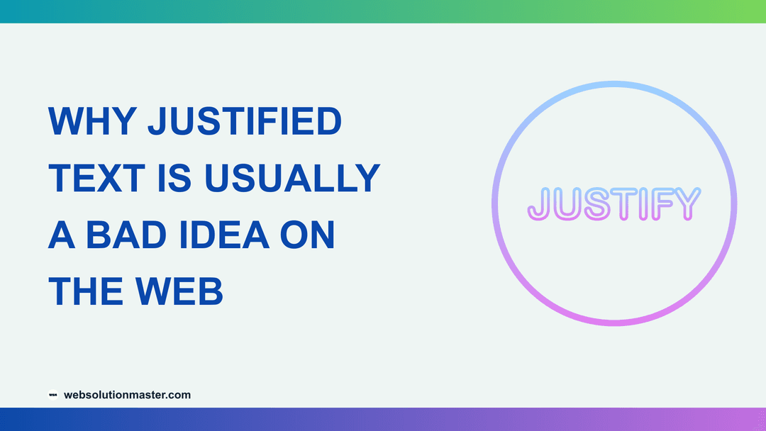 Why Justified Text Is Usually a Bad Idea on the Web