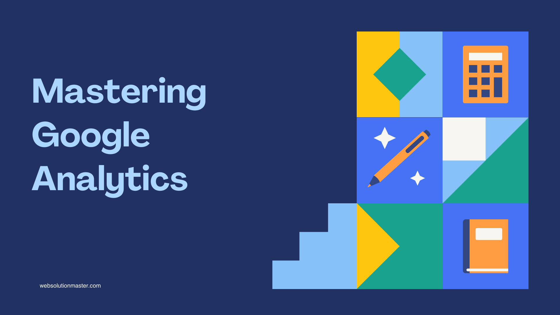 Mastering Google Analytics A Strategic Guide to Achieving Business ...